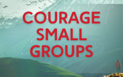 “Courage” Small Groups