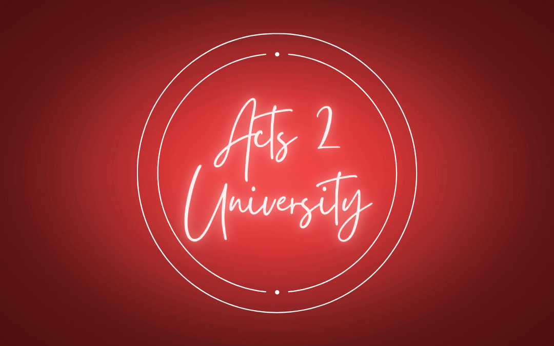 Wed. Nights at Acts 2 – Acts 2 University