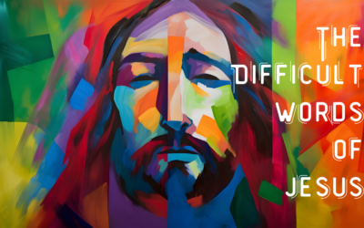 The Difficult Words of Jesus